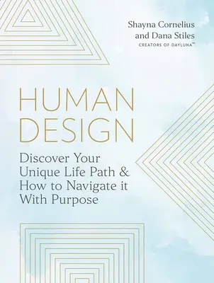 Designul tău uman: Folosește-ți tipul unic de energie pentru a-ți manifesta viața pentru care te-ai născut - Your Human Design: Use Your Unique Energy Type to Manifest the Life You Were Born for