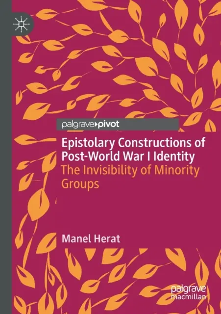 Construcții epistolare ale identității de după Primul Război Mondial: Invizibilitatea grupurilor minoritare (The Invisibility of Minority Groups) - Epistolary Constructions of Post-World War I Identity: The Invisibility of Minority Groups