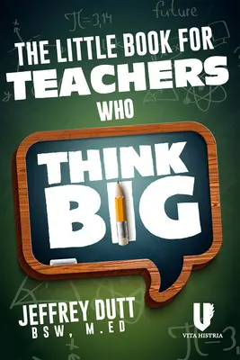 Cartea mică pentru profesorii care gândesc mare - The Little Book for Teachers Who Think Big