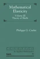 Elasticitatea matematică, volumul III - Teoria învelișurilor - Mathematical Elasticity, Volume III - Theory of Shells