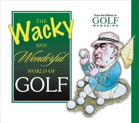 Lumea ciudată și minunată a golfului - The Wacky and Wonderful World of Golf