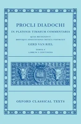 Proclus: Commentary on Timaeus, Book 5 (Procli Diadochi, in Platonis Timaeum Commentaria)