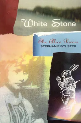 Piatra albă: Poemele lui Alice - White Stone: The Alice Poems