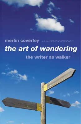 Arta rătăcirii: Scriitorul ca umblător - The Art of Wandering: The Writer as Walker