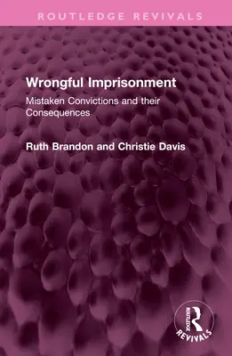 Închisoarea nedreaptă: Mistaken Convictions and Their Consequences - Wrongful Imprisonment: Mistaken Convictions and Their Consequences