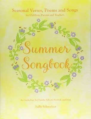Songbook de vară: Seasonal Verses, Poems, and Songs for Children, Parents, and Teachers (Versuri de sezon, poezii și cântece pentru copii, părinți și profesori): O antologie pentru familie, școală, festivaluri și - Summer Songbook: Seasonal Verses, Poems, and Songs for Children, Parents, and Teachers: An Anthology for Family, School, Festivals, and
