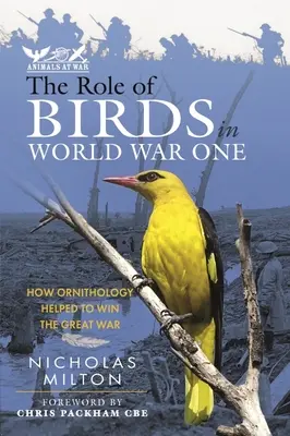 Rolul păsărilor în Primul Război Mondial: Cum a contribuit ornitologia la câștigarea Marelui Război - The Role of Birds in World War One: How Ornithology Helped to Win the Great War