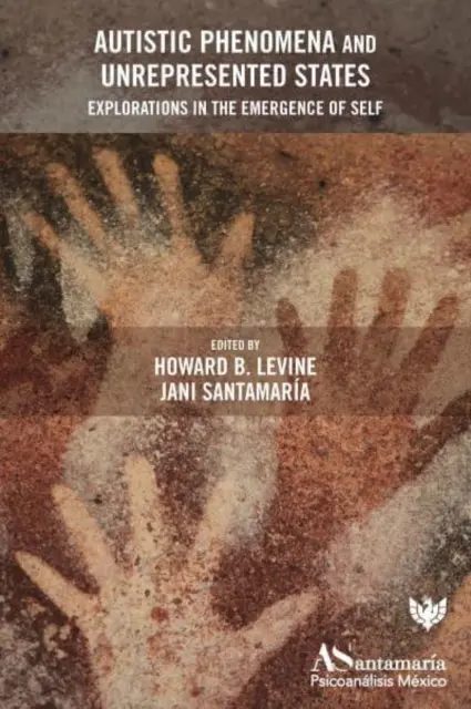 Fenomene autiste și stări nereprezentate: Explorări în emergența sinelui - Autistic Phenomena and Unrepresented States: Explorations in the Emergence of Self