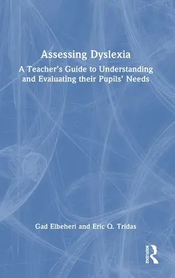 Evaluarea dislexiei: A Teacher's Guide to Understanding and Evaluating their Pupils' Needs - Assessing Dyslexia: A Teacher's Guide to Understanding and Evaluating their Pupils' Needs