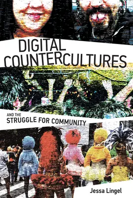 Contraculturile digitale și lupta pentru comunitate - Digital Countercultures and the Struggle for Community