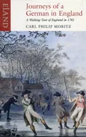 Călătoriile unei Anglii germane - Un tur pe jos al Angliei în 1782 - Journeys of a German England - A Walking Tour of England in 1782