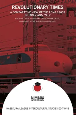 Vremuri revoluționare: O perspectivă comparativă asupra lungilor ani 1960 în Japonia și Italia - Revolutionary Times: A Comparative View of the Long 1960s in Japan and Italy