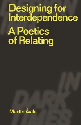 Proiectare pentru interdependență: O poetică a relaționării - Designing for Interdependence: A Poetics of Relating