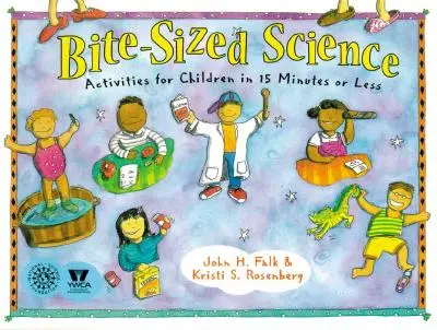 Bite-Sized Science: Activități pentru copii în 15 minute sau mai puțin - Bite-Sized Science: Activities for Children in 15 Minutes or Less