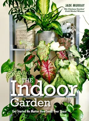 Grădina de interior - Începeți indiferent cât de mic este spațiul dvs. - Indoor Garden - Get Started No Matter How Small Your Space