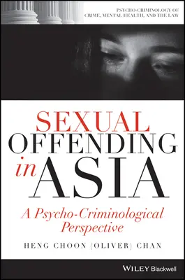 Delictele sexuale în Asia: O perspectivă psihocriminologică - Sexual Offending in Asia: A Psycho-Criminological Perspective