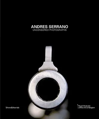 Andres Serrano: Fotografii necenzurate - Andres Serrano: Uncensored Photographs