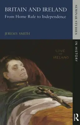 Marea Britanie și Irlanda: De la Home Rule la independență - Britain and Ireland: From Home Rule to Independence