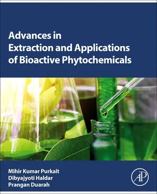 Progrese în extracția și aplicațiile fitochimicelor bioactive - Advances in Extraction and Applications of Bioactive Phytochemicals