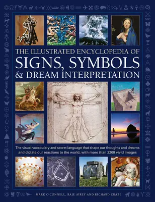 Enciclopedia ilustrată a semnelor, simbolurilor și interpretării viselor: The Visual Vocabulary and Secret Language That Shape Our Thoughts and Dreams and Di - Illustrated Encyclopedia of Signs, Symbols & Dream Interpretation: The Visual Vocabulary and Secret Language That Shape Our Thoughts and Dreams and Di