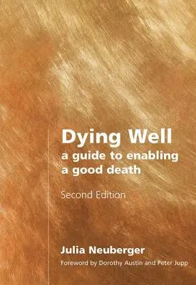 A muri bine: Un ghid pentru a permite o moarte bună - Dying Well: A Guide to Enabling a Good Death