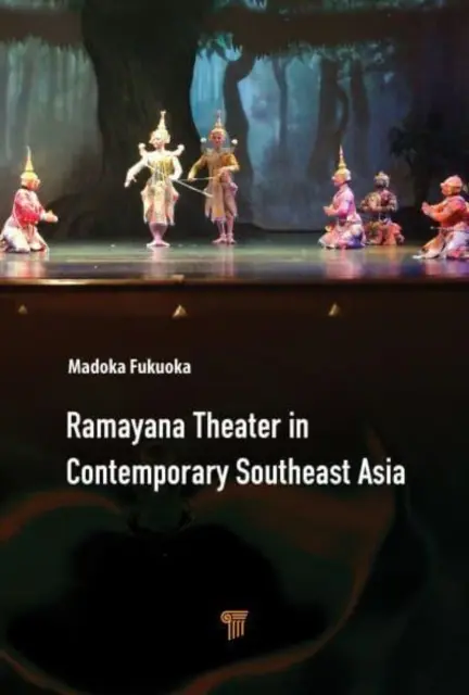 Teatrul Ramayana în Asia de Sud-Est contemporană - Ramayana Theater in Contemporary Southeast Asia