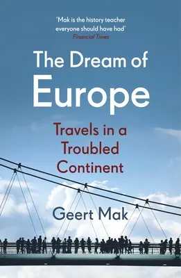 Visul Europei - Călătorii pe un continent zbuciumat - Dream of Europe - Travels in a Troubled Continent