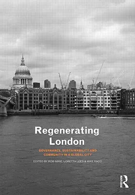 Regenerarea Londrei: Guvernanță, durabilitate și comunitate într-un oraș global - Regenerating London: Governance, Sustainability and Community in a Global City