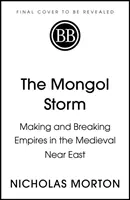 Furtuna mongolă - Crearea și distrugerea imperiilor în Orientul Apropiat Medieval - Mongol Storm - Making and Breaking Empires in the Medieval Near East