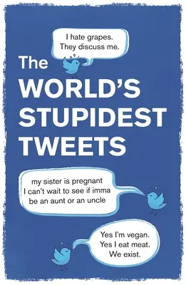 Cele mai stupide tweet-uri din lume - World's Stupidest Tweets