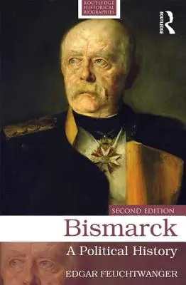 Bismarck: O istorie politică - Bismarck: A Political History