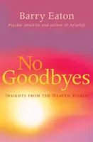 Fără despărțiri - Perspective din lumea cerului - No Goodbyes - Insights From the Heaven World