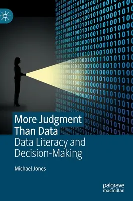 Mai mult judecăți decât date: Cunoașterea datelor și luarea deciziilor - More Judgment Than Data: Data Literacy and Decision-Making