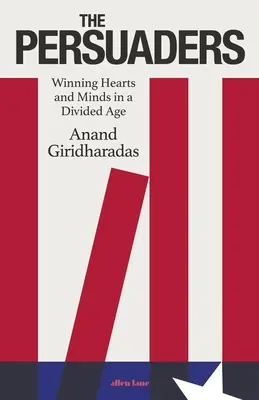 Persuadatori - Câștigarea inimilor și minților într-o epocă divizată - Persuaders - Winning Hearts and Minds in a Divided Age