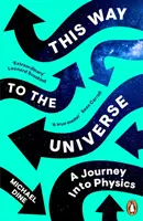 Pe aici spre Univers - O călătorie în fizică - This Way to the Universe - A Journey into Physics
