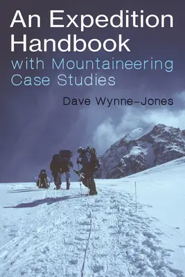 Un manual de expediție: Cu studii de caz de alpinism - An Expedition Handbook: With Mountaineering Case Studies