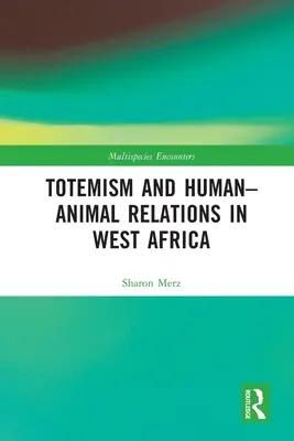 Totemismul și relațiile om-animal în Africa de Vest - Totemism and Human-Animal Relations in West Africa