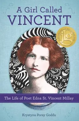O fată numită Vincent: The Life of Poet Edna St. Vincent Millay - A Girl Called Vincent: The Life of Poet Edna St. Vincent Millay