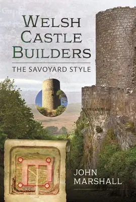 Constructorii de castele galeze: Stilul Savoyard - Welsh Castle Builders: The Savoyard Style