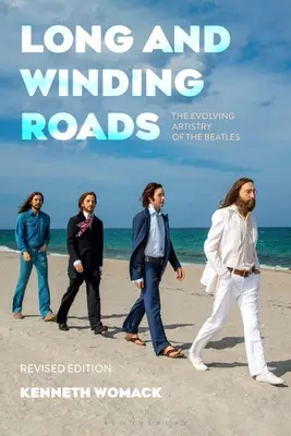 Long and Winding Roads, ediție revizuită: Evoluția artistică a formației Beatles - Long and Winding Roads, Revised Edition: The Evolving Artistry of the Beatles