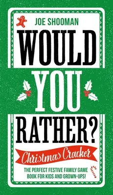 Would You Rather: Christmas Cracker: Cartea perfectă de jocuri festive de familie pentru copii și adulți! - Would You Rather: Christmas Cracker: The Perfect Festive Family Game Book for Kids and Grown-Ups!