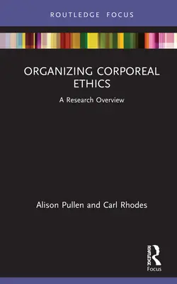 Organizarea eticii corporale: O privire de ansamblu asupra cercetării - Organizing Corporeal Ethics: A Research Overview