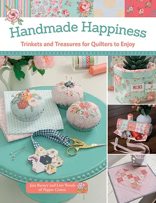 Fericire handmade - bibelouri și comori de care să se bucure quilterii - Handmade Happiness - Trinkets and Treasures for Quilters to Enjoy