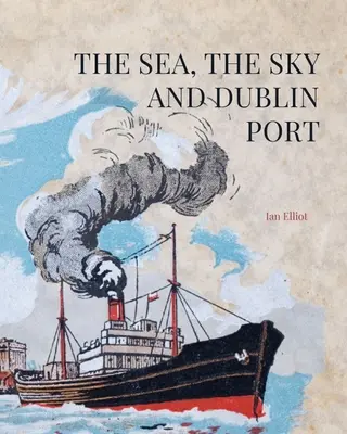 Marea, cerul și portul Dublin - The Sea, the Sky and Dublin Port