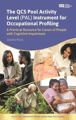Instrumentul Qcs Pool Activity Level (Pal) pentru profilarea ocupațională: A Practical Resource for Carers of People with Cognitive Impairment Fifth Edi - The Qcs Pool Activity Level (Pal) Instrument for Occupational Profiling: A Practical Resource for Carers of People with Cognitive Impairment Fifth Edi