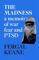 Nebunia - O amintire despre război, frică și Ptsd - Madness - A Memoir of War, Fear and Ptsd