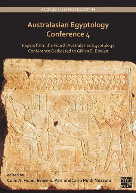Conferința Australasiană de Egiptologie 4: Lucrări de la cea de-a patra Conferință Australasiană de Egiptologie dedicată lui Gillian E. Bowen - Australasian Egyptology Conference 4: Papers from the Fourth Australasian Egyptology Conference Dedicated to Gillian E. Bowen