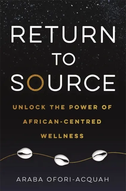 Întoarcerea la sursă - Eliberați puterea wellness-ului centrat pe Africa - Return to Source - Unlock the Power of African-Centred Wellness