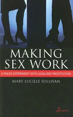 Making Sex Work: Un experiment eșuat cu prostituția legalizată - Making Sex Work: A Failed Experiment with Legalised Prostitution