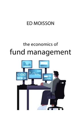 Economia gestionării fondurilor - The Economics of Fund Management